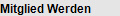 Mitglied Werden
